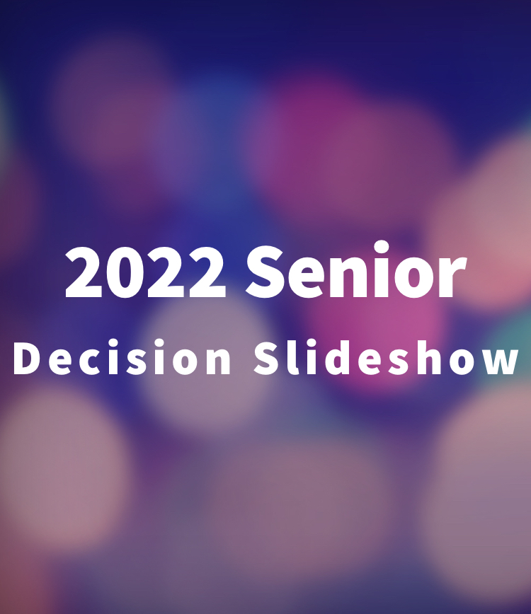 2022 Senior Decisions Slideshow