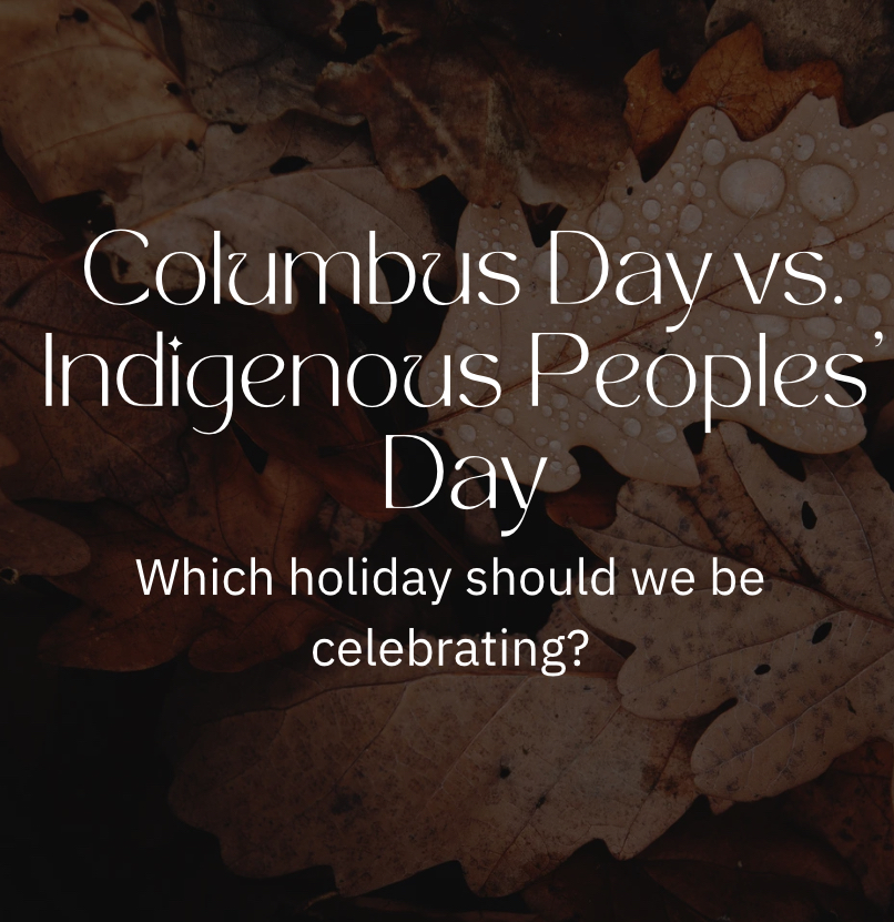 Both holidays, though one isn’t officially a federal holiday, celebrate two similar things, though different aspects of them. One, celebrates the man who ‘discovered’ the Americas, and the other celebrates the 
 people that were here before.